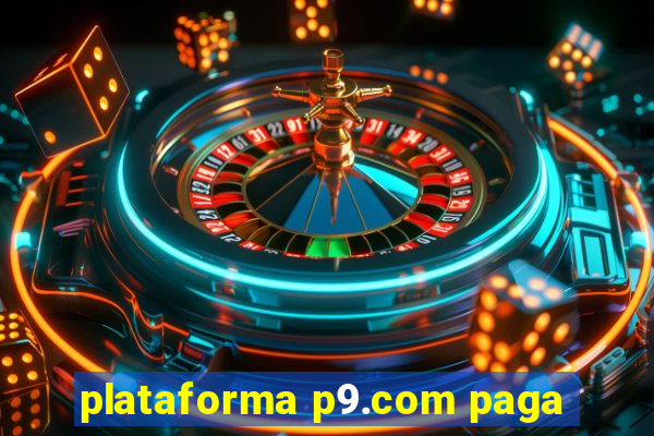 plataforma p9.com paga